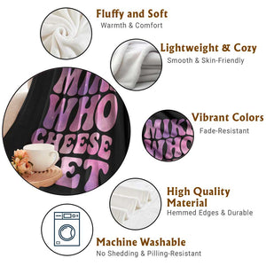 Funny Adult Humor Throw Blanket Mike Who Cheese Wet