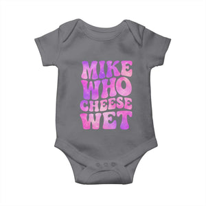 Funny Adult Humor Baby Onesie Mike Who Cheese Wet