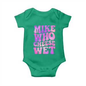 Funny Adult Humor Baby Onesie Mike Who Cheese Wet