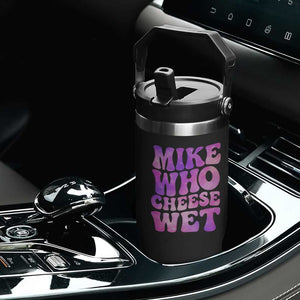 Funny Adult Humor Flip Straw Tumbler Mike Who Cheese Wet