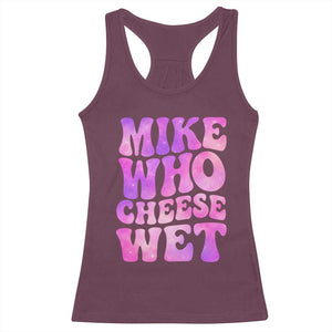 Funny Adult Humor Racerback Tank Top Mike Who Cheese Wet