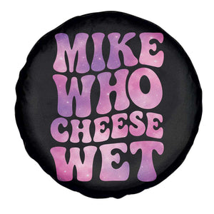 Funny Adult Humor Spare Tire Cover Mike Who Cheese Wet