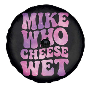 Funny Adult Humor Spare Tire Cover Mike Who Cheese Wet