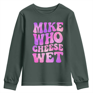 Funny Adult Humor Youth Sweatshirt Mike Who Cheese Wet