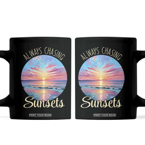 Always Chasing Sunsets Coffee Mug Summer Vacation Travel Gift TS12 Black Print Your Wear