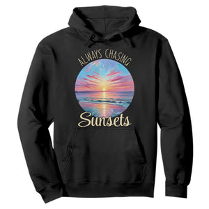 Always Chasing Sunsets Hoodie Summer Vacation Travel Gift TS12 Black Print Your Wear
