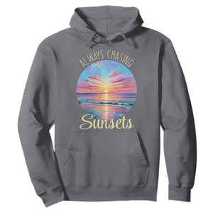 Always Chasing Sunsets Hoodie Summer Vacation Travel Gift TS12 Charcoal Print Your Wear