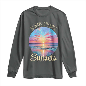 Always Chasing Sunsets Long Sleeve Shirt Summer Vacation Travel Gift TS12 Dark Heather Print Your Wear