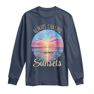 Always Chasing Sunsets Long Sleeve Shirt Summer Vacation Travel Gift TS12 Navy Print Your Wear