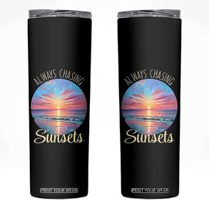 Always Chasing Sunsets Skinny Tumbler Summer Vacation Travel Gift TS12 Black Print Your Wear
