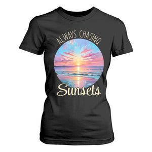 Always Chasing Sunsets T Shirt For Women Summer Vacation Travel Gift