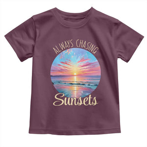 Always Chasing Sunsets Toddler T Shirt Summer Vacation Travel Gift TS12 Maroon Print Your Wear