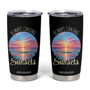 Always Chasing Sunsets Tumbler Cup Summer Vacation Travel Gift TS12 Black Print Your Wear
