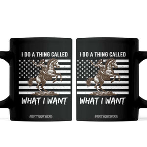 Patriotic Cowgirl Coffee Mug I Do A Thing Called What I Want American Flag TS12 Black Print Your Wear