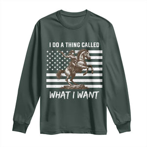 Patriotic Cowgirl Long Sleeve Shirt I Do A Thing Called What I Want American Flag TS12 Dark Forest Green Print Your Wear