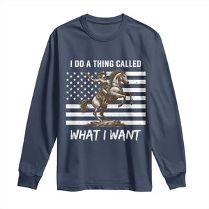 Patriotic Cowgirl Long Sleeve Shirt I Do A Thing Called What I Want American Flag TS12 Navy Print Your Wear