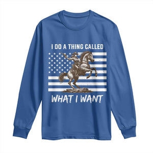 Patriotic Cowgirl Long Sleeve Shirt I Do A Thing Called What I Want American Flag TS12 Royal Blue Print Your Wear