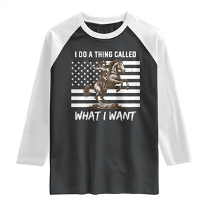 Patriotic Cowgirl Raglan Shirt I Do A Thing Called What I Want American Flag TS12 Black White Print Your Wear