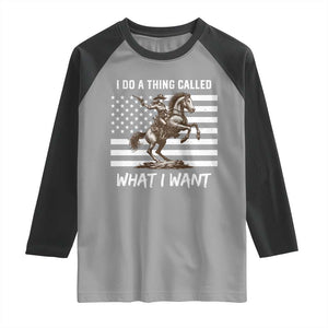 Patriotic Cowgirl Raglan Shirt I Do A Thing Called What I Want American Flag TS12 Sport Gray Black Print Your Wear
