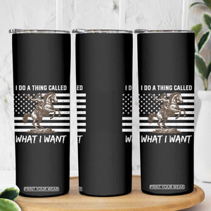 Patriotic Cowgirl Skinny Tumbler I Do A Thing Called What I Want American Flag TS12 Print Your Wear