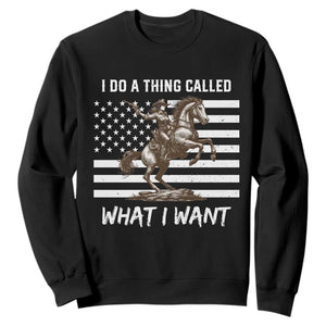 Patriotic Cowgirl Sweatshirt I Do A Thing Called What I Want American Flag TS12 Black Print Your Wear