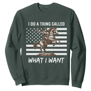 Patriotic Cowgirl Sweatshirt I Do A Thing Called What I Want American Flag TS12 Dark Forest Green Print Your Wear