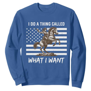 Patriotic Cowgirl Sweatshirt I Do A Thing Called What I Want American Flag TS12 Royal Blue Print Your Wear