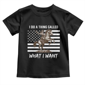 Patriotic Cowgirl Toddler T Shirt I Do A Thing Called What I Want American Flag TS12 Black Print Your Wear