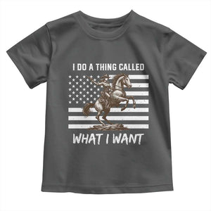 Patriotic Cowgirl Toddler T Shirt I Do A Thing Called What I Want American Flag TS12 Dark Heather Print Your Wear