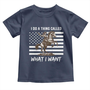 Patriotic Cowgirl Toddler T Shirt I Do A Thing Called What I Want American Flag TS12 Navy Print Your Wear