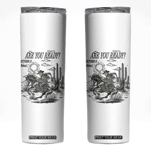 Halloween Skeleton Skinny Tumbler Are You Ready October 31 Rodeo Cowboy TS12 White Print Your Wear