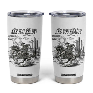 Halloween Skeleton Tumbler Cup Are You Ready October 31 Rodeo Cowboy TS12 White Print Your Wear