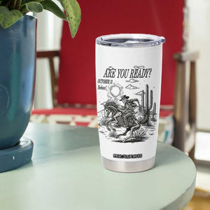 Halloween Skeleton Tumbler Cup Are You Ready October 31 Rodeo Cowboy TS12 Print Your Wear