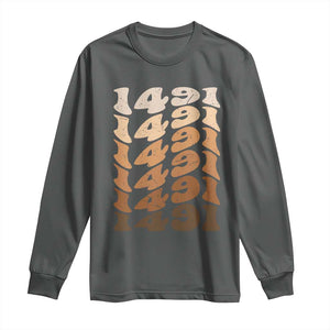 1491 Indigenous Peoples Day Long Sleeve Shirt Native American Heritage Pride
