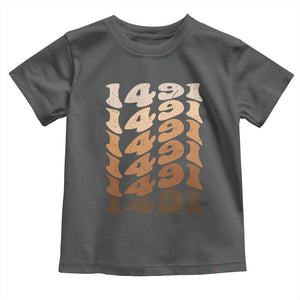 1491 Indigenous Peoples Day Toddler T Shirt Native American Heritage Pride