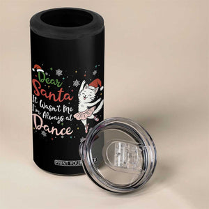 Funny Christmas Ballet Cat Lover 4 in 1 Can Cooler Tumbler Dear Santa It Was Not Me TS12 Print Your Wear