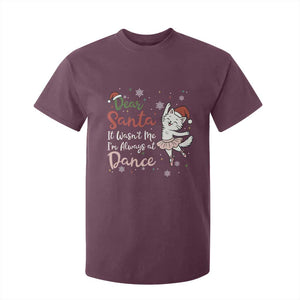 Funny Christmas Ballet Cat Lover T Shirt For Kid Dear Santa It Was Not Me TS12 Maroon Print Your Wear