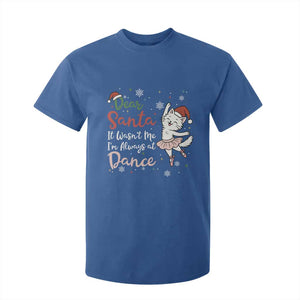 Funny Christmas Ballet Cat Lover T Shirt For Kid Dear Santa It Was Not Me TS12 Royal Blue Print Your Wear