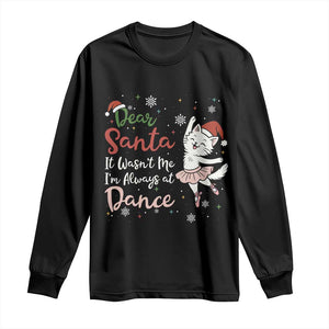 Funny Christmas Ballet Cat Lover Long Sleeve Shirt Dear Santa It Was Not Me TS12 Black Print Your Wear