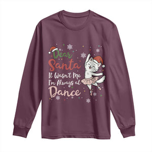 Funny Christmas Ballet Cat Lover Long Sleeve Shirt Dear Santa It Was Not Me TS12 Maroon Print Your Wear