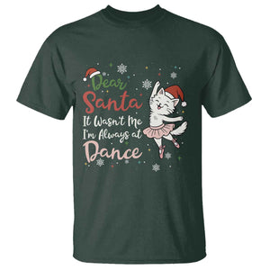 Funny Christmas Ballet Cat Lover T Shirt Dear Santa It Was Not Me TS12 Dark Forest Green Print Your Wear