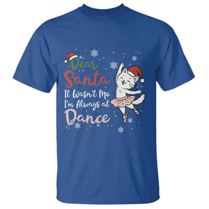 Funny Christmas Ballet Cat Lover T Shirt Dear Santa It Was Not Me TS12 Royal Blue Print Your Wear