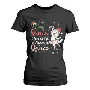 Funny Christmas Ballet Cat Lover T Shirt For Women Dear Santa It Was Not Me TS12 Black Print Your Wear