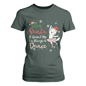 Funny Christmas Ballet Cat Lover T Shirt For Women Dear Santa It Was Not Me TS12 Dark Forest Green Print Your Wear
