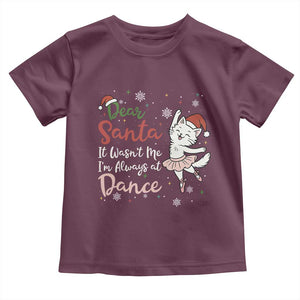 Funny Christmas Ballet Cat Lover Toddler T Shirt Dear Santa It Was Not Me TS12 Maroon Print Your Wear