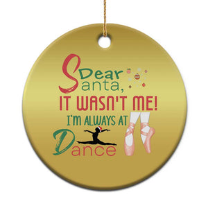 Funny Christmas Ballet Dancer Gift Christmas Ornament Dear Santa It Was Not Me TS12 Print Your Wear