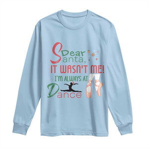 Funny Christmas Ballet Dancer Gift Long Sleeve Shirt Dear Santa It Was Not Me TS12 Light Blue Print Your Wear