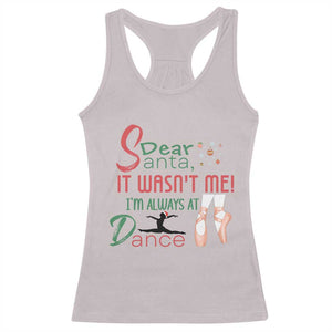 Funny Christmas Ballet Dancer Gift Racerback Tank Top Dear Santa It Was Not Me TS12 Ice Gray Print Your Wear