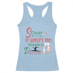 Funny Christmas Ballet Dancer Gift Racerback Tank Top Dear Santa It Was Not Me TS12 Light Blue Print Your Wear