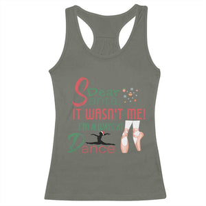 Funny Christmas Ballet Dancer Gift Racerback Tank Top Dear Santa It Was Not Me TS12 Military Green Print Your Wear